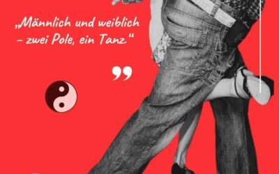 Männlich & Weiblich. Im Tanz – im Leben.